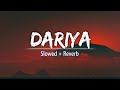 Dariya - [ Slowed + Reverb ] Arko | Baar Baar Dekho | Lofi mix