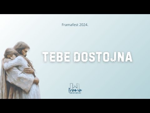 Tebe dostojna - Frama Široki Brijeg