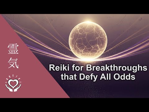 Reiki for Breakthroughs that Defy All Odds | Energy Healing