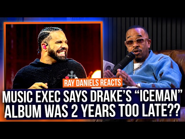 Music exec SPEAKS! Was Drake's "Iceman" album two years too late??