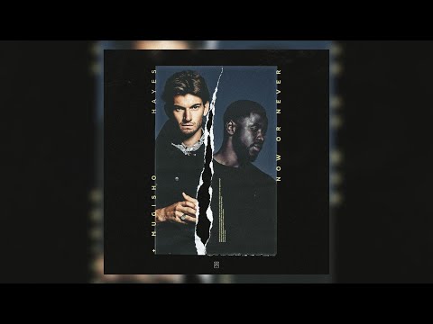 HAYES - Now Or Never (ft. Mugisho) (Letra/Lyrics)