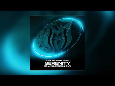 Roman Messer & Cari - Serenity (Alex M.O.R.P.H. Extended Remix)