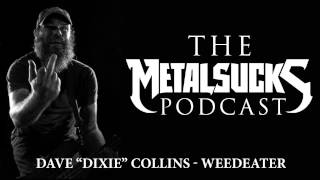 WEEDEATER's Dave "Dixie" Collins on the MetalSucks Podcast #96