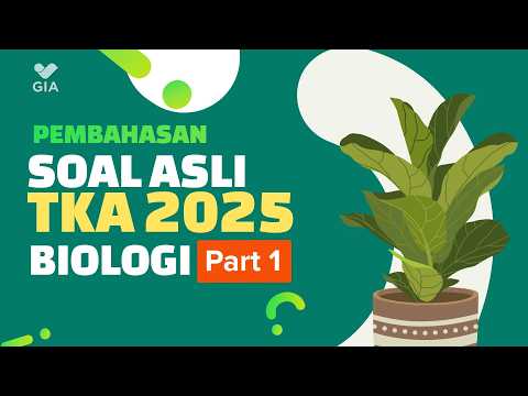 TKA Biologi SMA - Bahas Soal Asli 2025 (PART 1) | GIA Academy