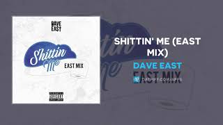 Dave East - Shittin&#39; Me (East Mix) (AUDIO)