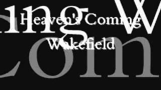 Wakefield Heaven&#39;s Coming