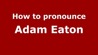 How to pronounce Adam Eaton