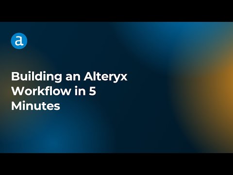 Building an Alteryx Workflow in 5 Minutes