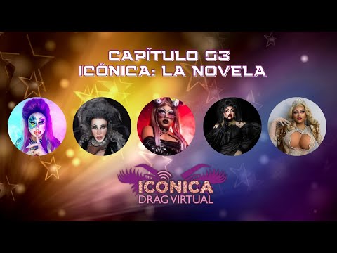 ICÓNICA DRAG VIRTUAL - Capítulo 03: "Icónica: La Novela"