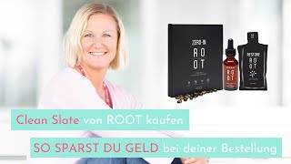 Clean Slate kaufen - So sparst du Geld bei deiner ROOT Bestellung