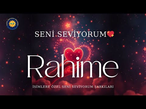 Seni Seviyorum Rahime | İsme Özel Aşk Şarkısı🌹