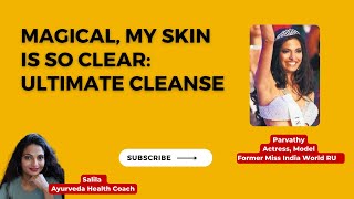 "Magical!" Says Former Miss World Parvathy | Ultimate Cleanse with Salila #ayurveda #cleanse #detox