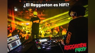 El reggaeton es HiFi???