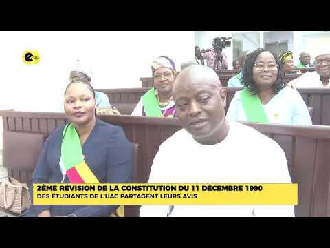 2ÉME RÉVISION DE LA CONSTITUTION DU 11 DÉCEMBRE 1990 : DES ÉTUDIANTS DE L'UAC PARTAGENT LEURS AVIS