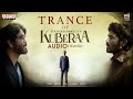 Trance Of Kuberaa Audio Nagarjuna Dhanush Rashmika Sekhar Kammula Devi Sri Prasad