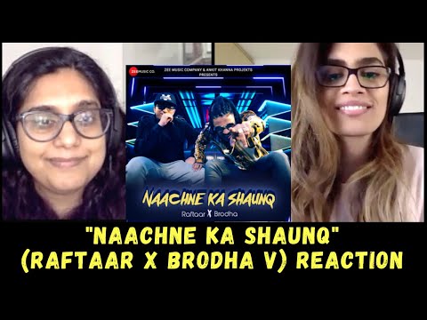 Naachne Ka Shaunq (Raftaar x Brodha V) REACTION!!