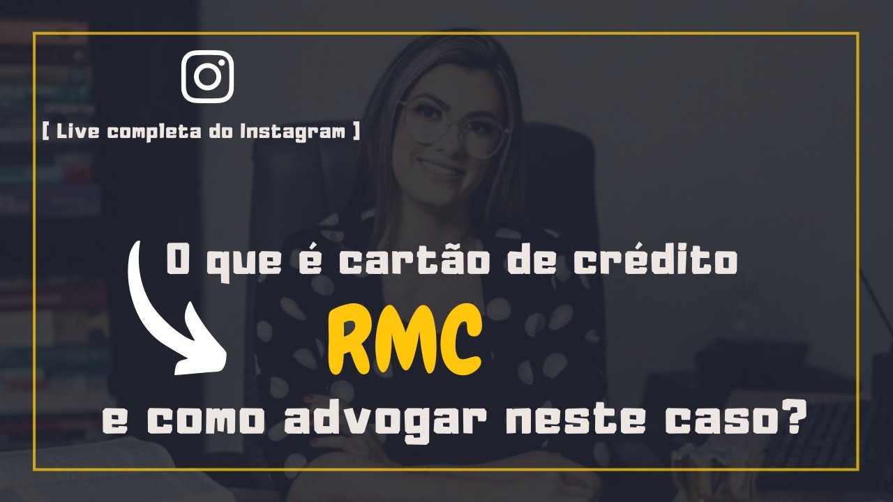 [ Replay Live do Instagram] - O que é cartão de crédito RMC e como advogar neste caso ?