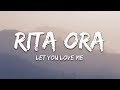 Rita Ora - Let You Love Me (Lyrics)