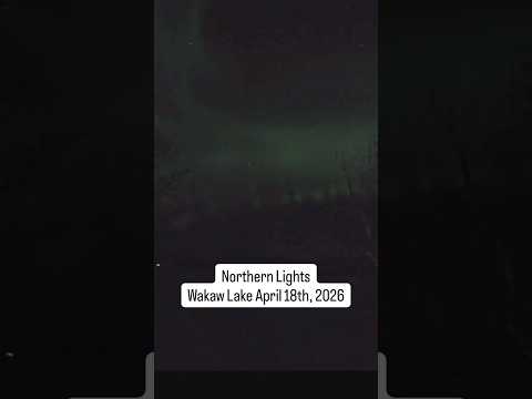 Northern Lights Wakaw Lake Saskatchewan- April 18, 2026