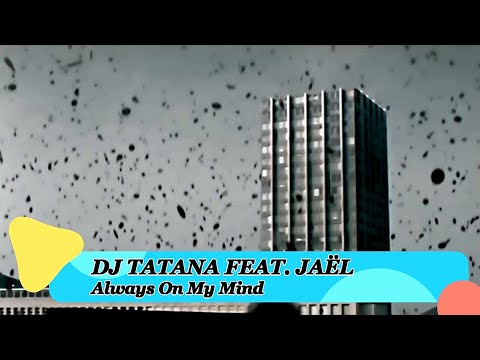 DJ Tatana Feat. Jaël – Always On My Mind