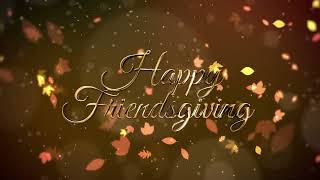 2 Hour Happy Friendsgiving Background Video with Music | 365Edits.com Website, Invitation and Sign