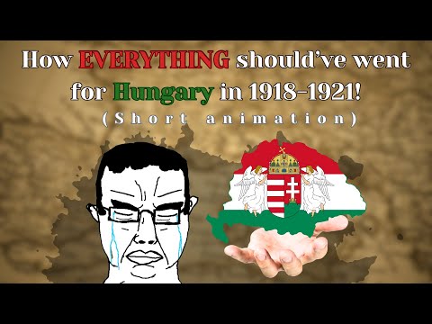 How EVERYTHING should’ve went for Hungary in 1918-1921! (Short Animation)