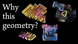 Why Do Bismuth Crystals Look Like That?
