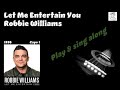 Let Me Entertain You  Robbie Williams  sing & play along  easy chords lyrics for guitar & Karaoke