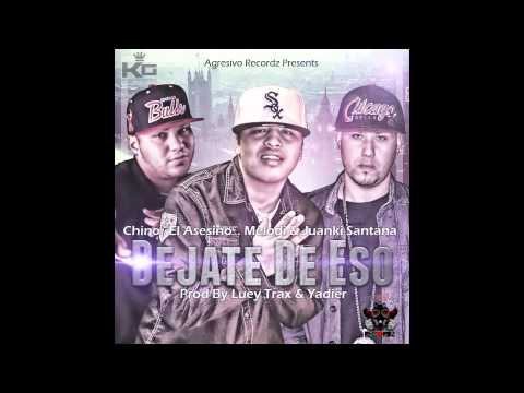 Dejate De Eso - Chino El Asesino ft. Melodi & Juanki Santana (Prod. by Luey Trax y Yadier)