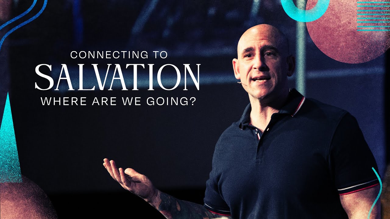Where Are We Going? - Connecting to Salvation - Pastor Royce Walker