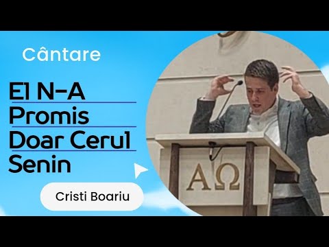 Cristi Boariu -cântare El N-A Promis Doar Cerul Senin
