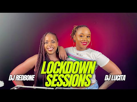 The Lockdown Sessions ft Dj Redbone & Dj Lucita