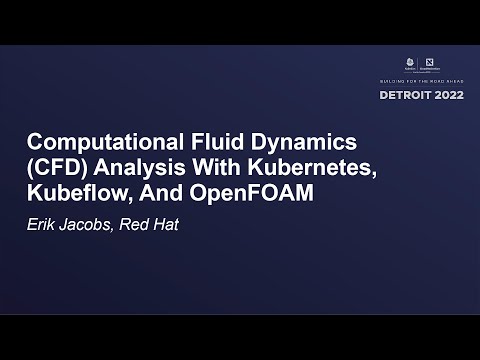 Computational Fluid Dynamics (CFD) Analysis With Kubernetes, Kubeflow, And OpenFOAM - Erik Jacobs