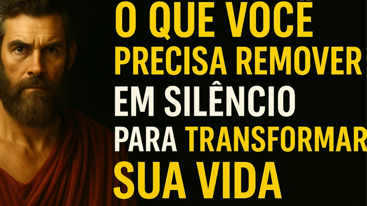10 COISAS QUE VOCÊ DEVE SILENCIOSAMENTE REMOVER DA SUA VIDA | ESTOICISMO