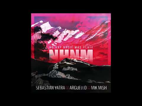 Sebastián Yatra Ft Argüello & Mik Mish - No Hay Nadie Más (Remix)