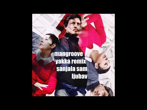 Mangroove - Sanjala Sam Ljubav (Yakka Summer Dream Remix)