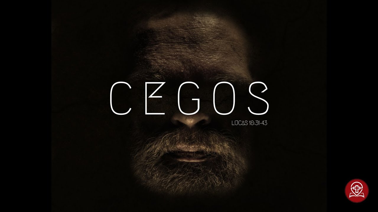 Lucas 18:31-43 - Cegos