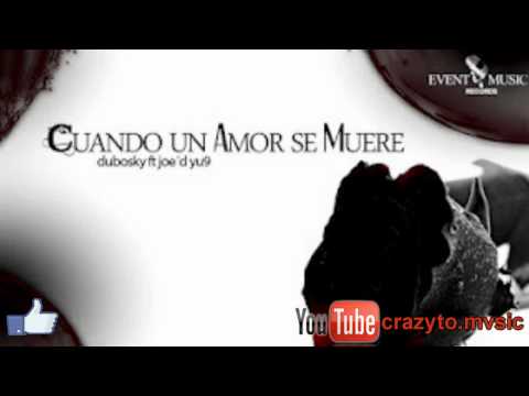 ♫Dubosky ft Joe D y U9 - Cuando un amor se muere★Reggaeton romantico★2012 HD♫