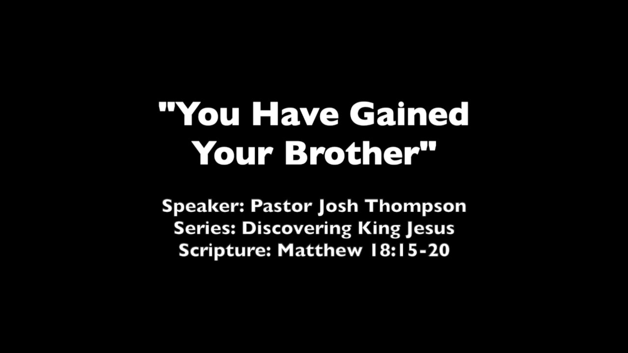 You Have Gained Your Brother - Matthew 18:15-20