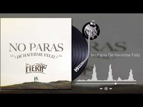 La Fiera De Ojinaga - No Paras De Hacerme Feliz (Audio)