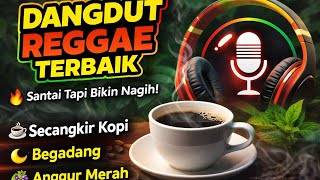 Download lagu 🎵Dangdut Reggae Terbaik 🔥 Santai Tapi Bikin Nagih | Teman Begadang & Secangkir Kopi🎵 mp3