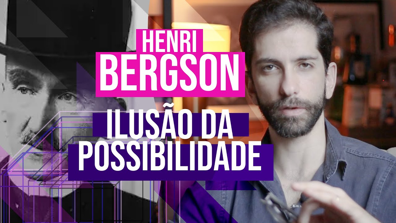 Henri Bergson - DURAÇÃO e A ILUSÃO DA POSSIBILIDADE