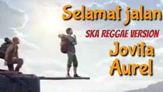 Download lagu Selamat jalan | jovita aurel | ska reggae version mp3