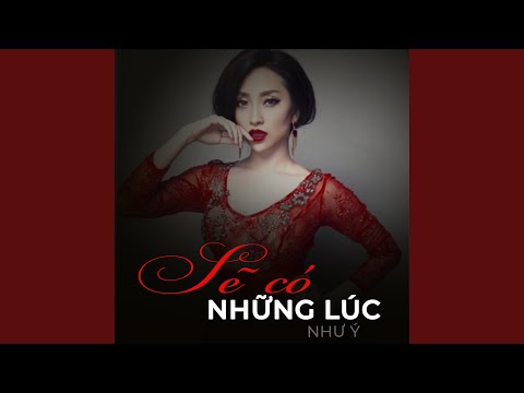 Hai chúng ta còn lại gì - Như Ý