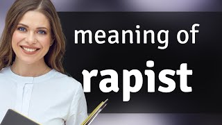 Rapist — definition of RAPIST