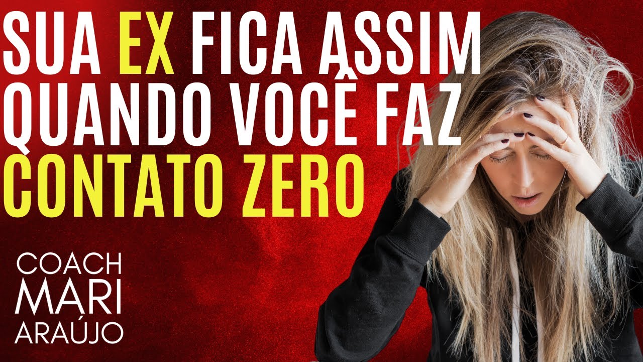 Essas são as fases que sua EX passa quando você faz contato zero direito