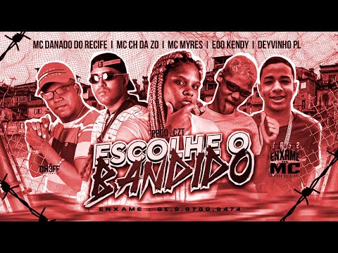 UNE DUNE TÊ - ESCOLHE O BANDIDO - CH DA ZO, DANADO DO RECIFE, EOO KENDY, DEYVINHO PL, MC MYRES