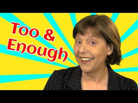 Too and Enough. How to use these useful words.