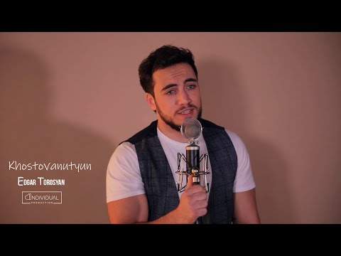Edgar Torosyan - Khostovanutyun | Էդգար Թորոսյան Խոստովանություն