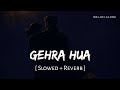 Gehra Hua Lofi Slowed Reverb Arijit Singh Dhurandhar Shashwat S RN Lofi Alone